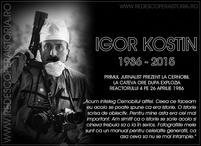 In memoriam Igor Kostin (1936 – 2015): Fotograful Cernobîlului